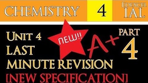 [WCH14] IAL Edexcel Chemistry Unit 4 Last Minute Revision |  Part 4