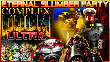 Eternal Slumber Party  (PART 1) | Doom: Complex Ultra /LCA/CF/Nexus | Map 1