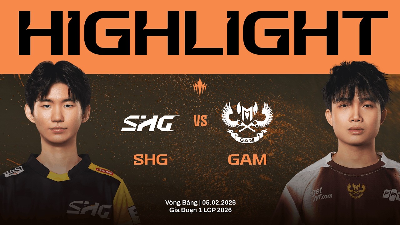 HIGHLIGHTS | SHG vs GAM | Vòng Bảng Giai Đoạn 1 LCP 2026