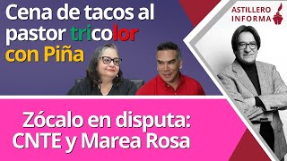 #AstilleroInforma | Exigen a Piña explique cena con Alito/ Plantón de CNTE acota a mitin “rosa”