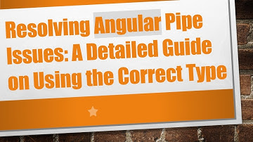 Resolving Angular Pipe Issues: A Detailed Guide on Using the Correct Type