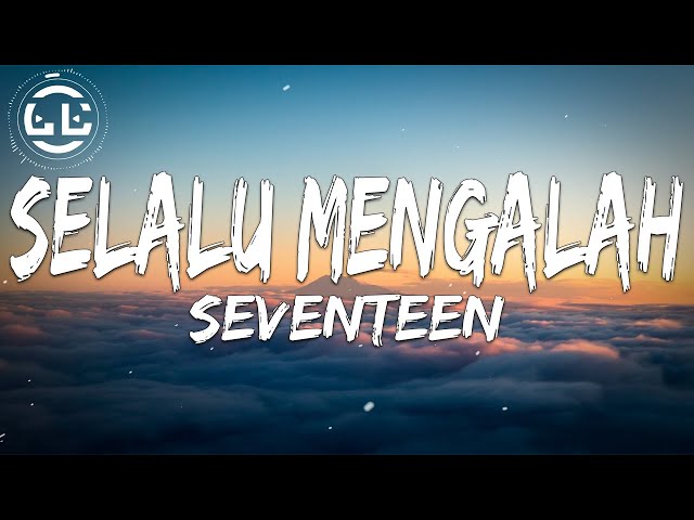 Seventeen - Selalu Mengalah (Lyrics) class=