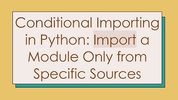 Conditional Importing in Python: Import a Module Only from Specific Sources