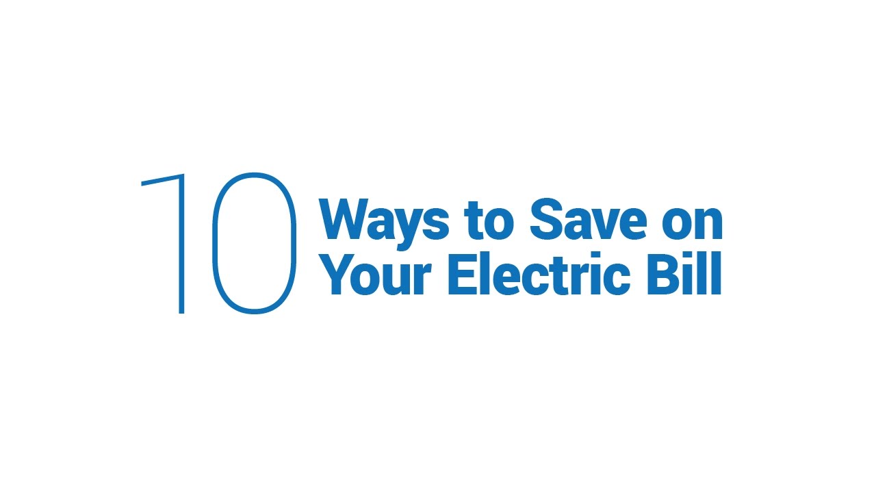 10 Ways to Save Money on Your Electric Bill - YouTube