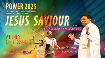 Power 2025 | Day 2 SESSION 3| Jesus Saviour  Fr Augustine Vallooran | International Youth Conference
