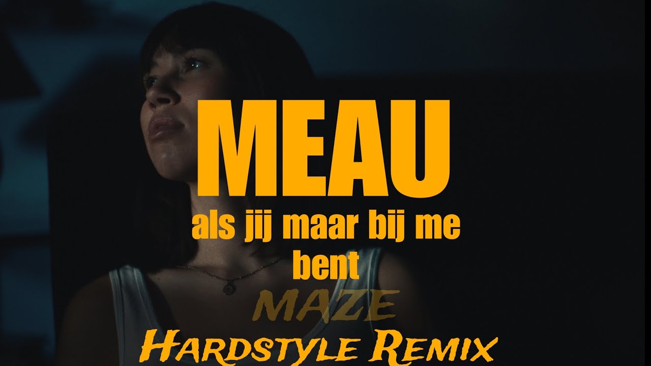 MEAU - Als Jij Maar Bij Me Bent ( Maze Hardstyle Remix) - YouTube