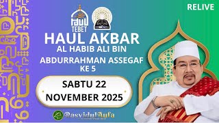 🔴[RELAY LIVE] | HAUL HABIB ALI BIN ABDURRAHMAN ASSEGAF KE 5 | SABTU 22 NOVEMBER 2025 MAJELIS AL AFAF
