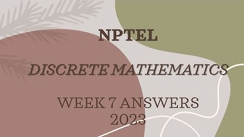 NPTEL WEEK 7 DISCRETE MATHEMATICS ANSWERS 2023