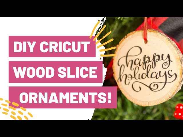 DIY Wood Slice Christmas Ornaments with Cricut - Crafting a Lovely