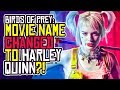 Birds of Prey CHANGES its Name to HARLEY QUINN to Save Box Office FAIL!