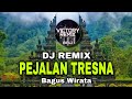 DJ REMIX PEJALAN TRESNA - BAGUS WIRATA