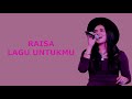 Raisa - Lagu Untukmu Raisa - Lagu Untukmu