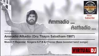Ammadio Aathadio|| T.Rajendar Songs||bass boosted songs||tamil Hd Songs||Tamil HQ Songs||Oru thayin