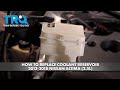 How to Replace Coolant Reservoir 2012-2018 Nissan Altima 25L