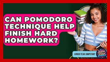 Can Pomodoro Technique Help Finish Hard Homework? - Junior Year Jumpstart