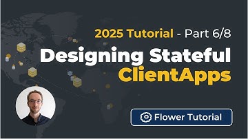 Designing Stateful ClientApps - 2025 Tutorial: Federated AI Simulations with Flower