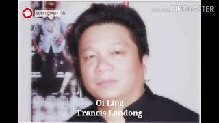 Video thumbnail of "Oi Ling-Francis Landong"