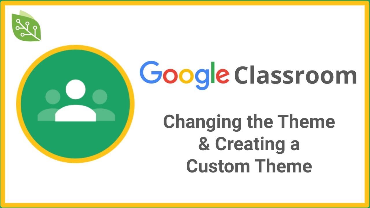 How To Change A Google Classroom Theme Youtube