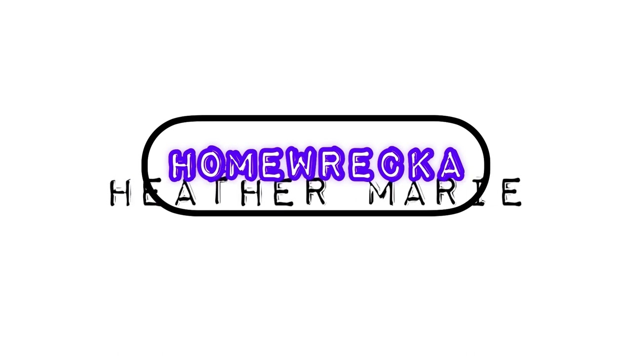 Watch Heather Marie -Homewrecka on YouTube Watch Heather Marie -Homewrecka on YouTube