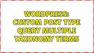 Wordpress: Custom Post Type Query multiple Taxonomy Terms (3 Solutions!!)