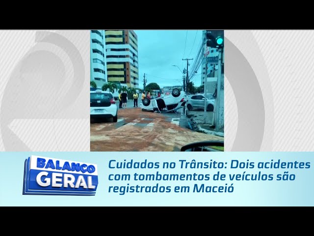 Cuidados no Trânsito: Dois acidentes com tombamentos de veículos são registrados em Maceió