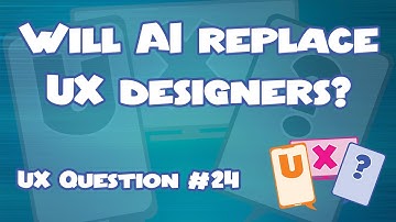 Will AI replace UX designers? UX Question #24