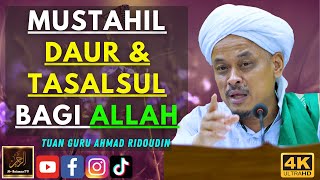 Tuan Guru Ahmad Ridoudin - MUSTAHIL DAUR & TASALSUL BAGI ALLAH