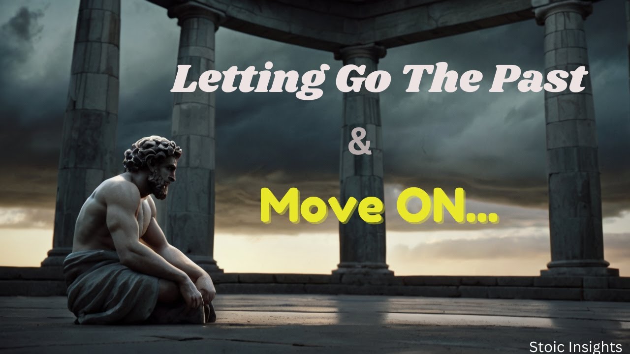 How to Let Go of the Past and Move Forward | STOICISM - YouTube