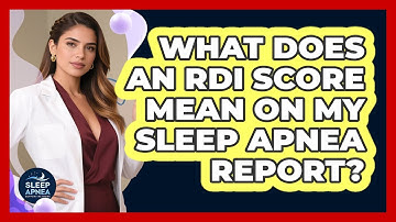 What Does An RDI Score Mean On My Sleep Apnea Report? - Sleep Apnea Support Network