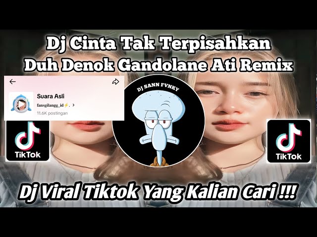DJ CINTA TAK TERPISAHKAN | DUH DENOK GANDOLANE ATI | DJ VIRAL FYP TIKTOK YANG KALIAN CARI 2024 !!!! class=