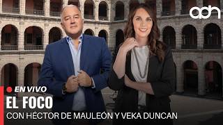 🔴 EN VIVO | El Foco, con Veka Duncan y Héctor de Mauleón | 14/06/2026
