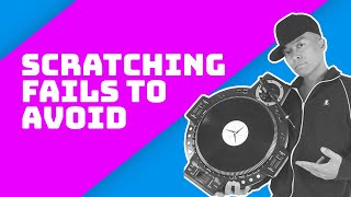 7 Scratching Mistakes I MADE 😓 Scratch DJ Fails You Should Avoid!!