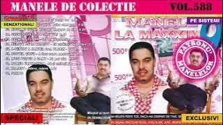 588 - Manele de colectie - Manele la maxxim 9 (2005)