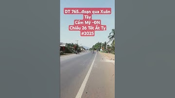 DT 765...đoạn qua Xuân Tây - Cẩm Mỹ - #dongnai #saigon #tphcm #road