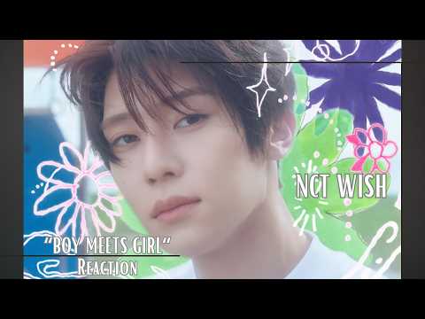 Reaction | NCT WISH 엔시티 위시 'BOY MEETS GIRL' MV