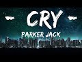 Parker Jack - CRY (Lyrics) |15min