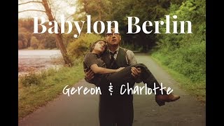 Babylon Berlin || Gereon \& Charlotte (1x16)