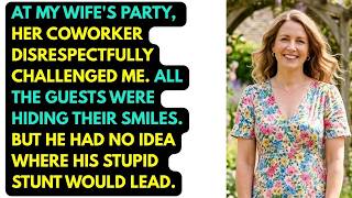 At My Wife's Party, Her Coworker Disrespectfully Challenged Me. All The Guests Were | Drama Story