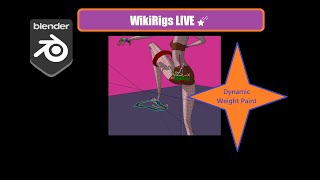 🌠 WikiRigs LIVE #30 🦴 RIGGING 💫 REVOLUTION! ~ Dynamic Weight Paint