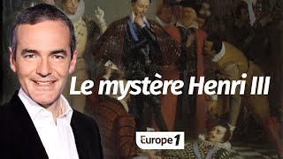 Au cœur de l'histoire: Le mystère Henri III (Franck Ferrand)