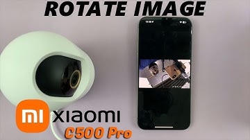 How To Rotate Image On Ceiling Mounted Xiaomi Smart Camera C500 Pro