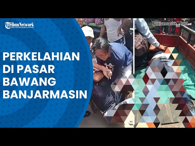 Meninggal Usai Terlibat Perkelahian di Pasar Bawang Banjarmasin class=