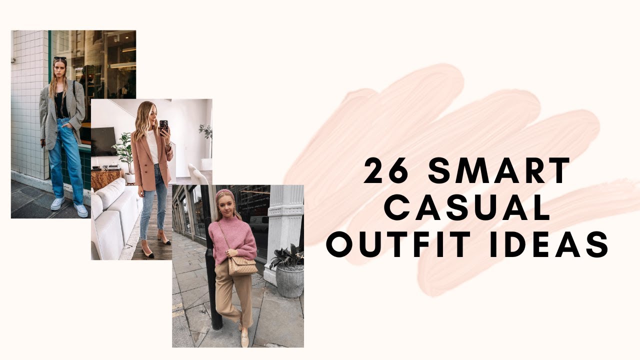 26 Smart Casual Outfits for Women - Smart Casual Dress Code and