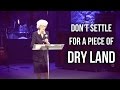 "Don't Settle For a Piece of Dry Land" - Sister Vesta Mangun