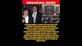 BREAKING: Senate Unanimously Blocks the Door on a Maxwell Pardon in Stunning Rebuke to TrumpThe....