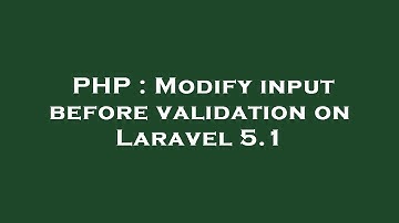 PHP : Modify input before validation on Laravel 5.1