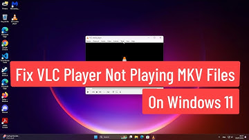 Fix VLC Player Not Playing MKV Files On Windows 11
