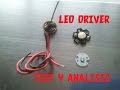 Review Análisis Controlador LED ( LED Driver) comprado en Dealextreme. 3W and CREE LED