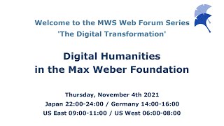 MWS Web Forum Series Digital Transformation: Digital Humanities in the Max Weber Foundation