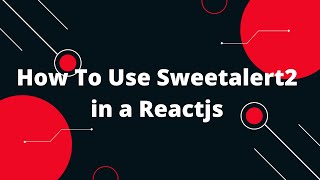 How To Use Sweetalert2 in a Reactjs screenshot 5